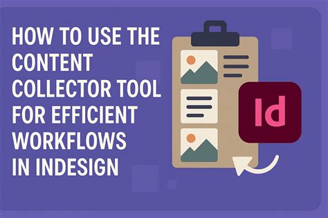 Content Collector and Placer tools in InDesign
