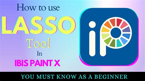 Illustration showing the Ibis Paint X interface with the Lasso tool highlighted