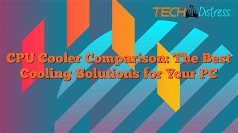 CPU cooling solutions comparison